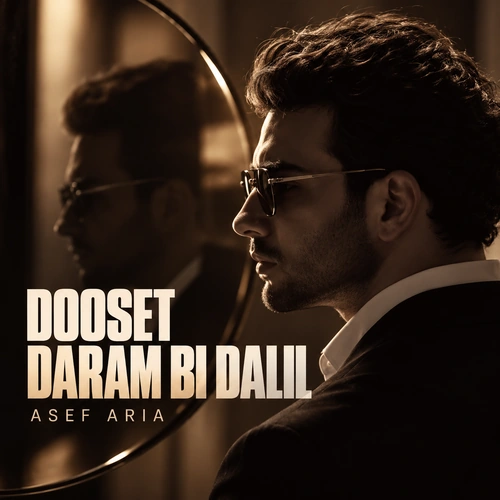 Dooset Daram Bi Dalil - Asef Aria